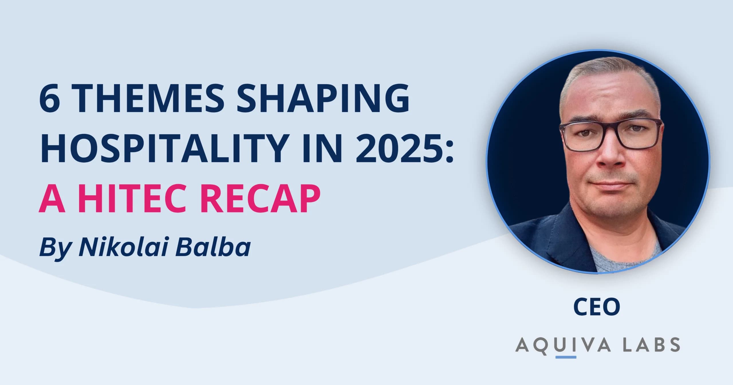 6 Themes Shaping Hospitality in 2025: A HITEC Recap