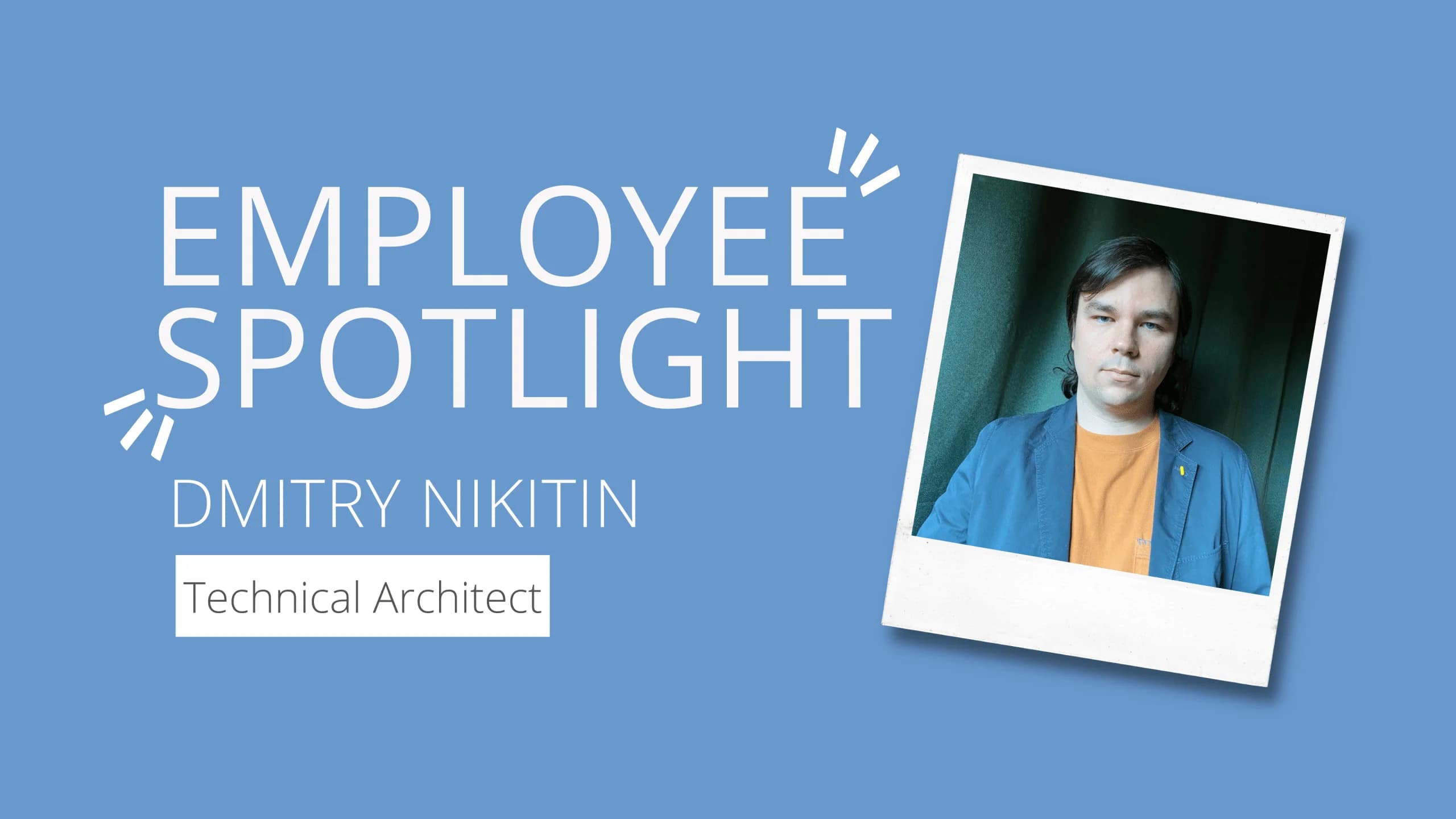 Employee Spotlight - Dmitry Nikitin