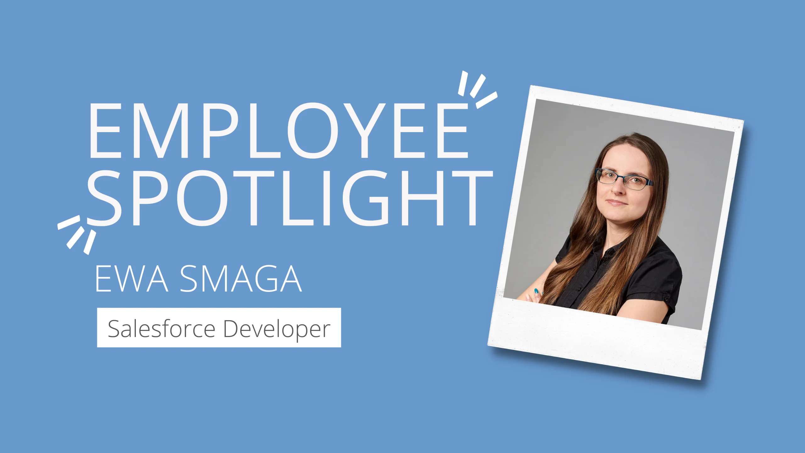 Employee Spotlight - Ewa Smaga