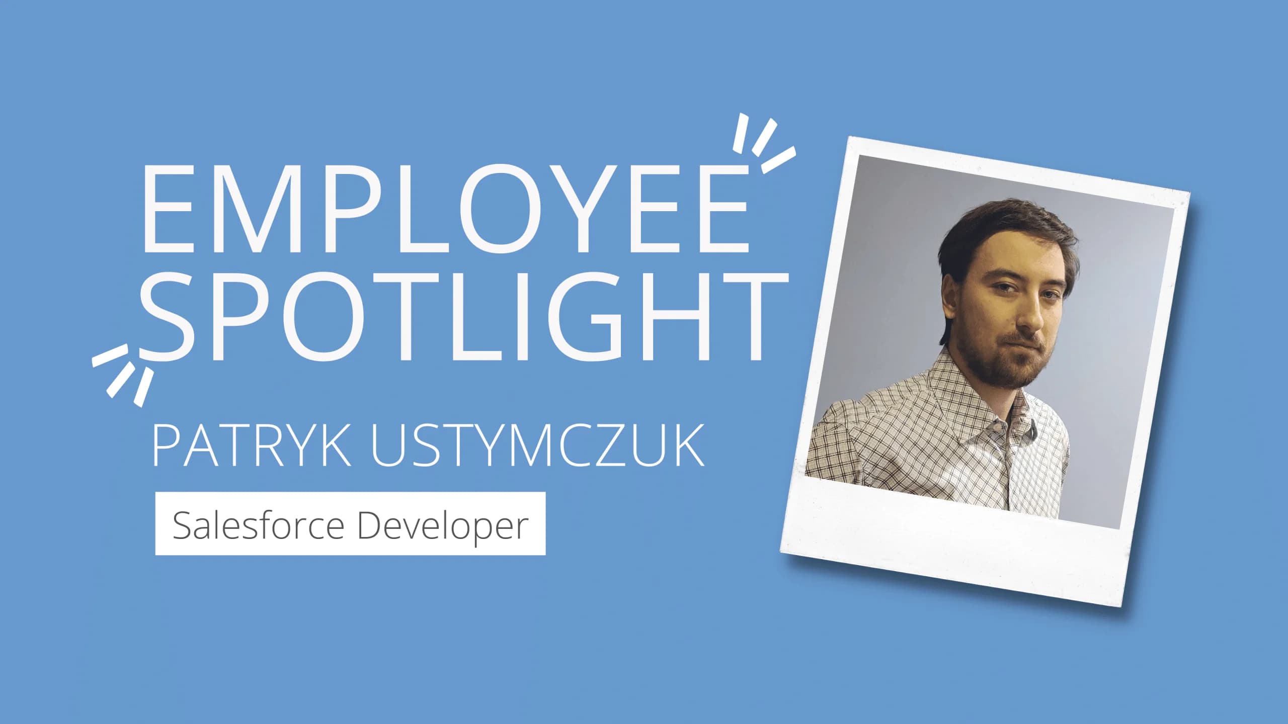 Employee Spotlight - Patryk Ustymczuk