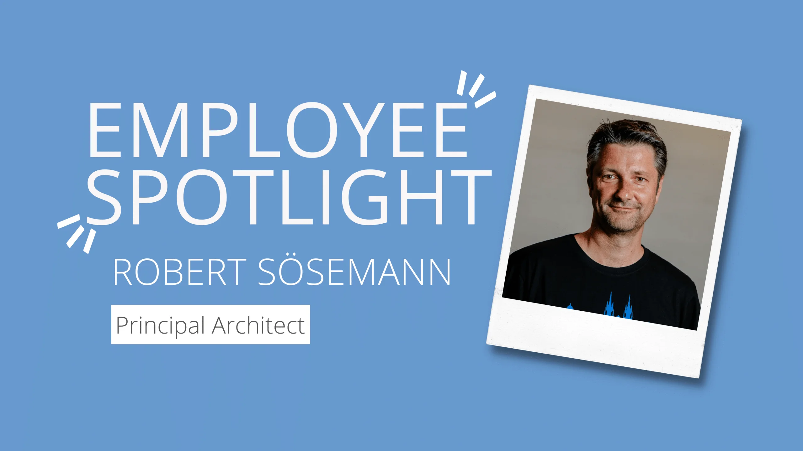 Employee Spotlight - Robert Sösemann