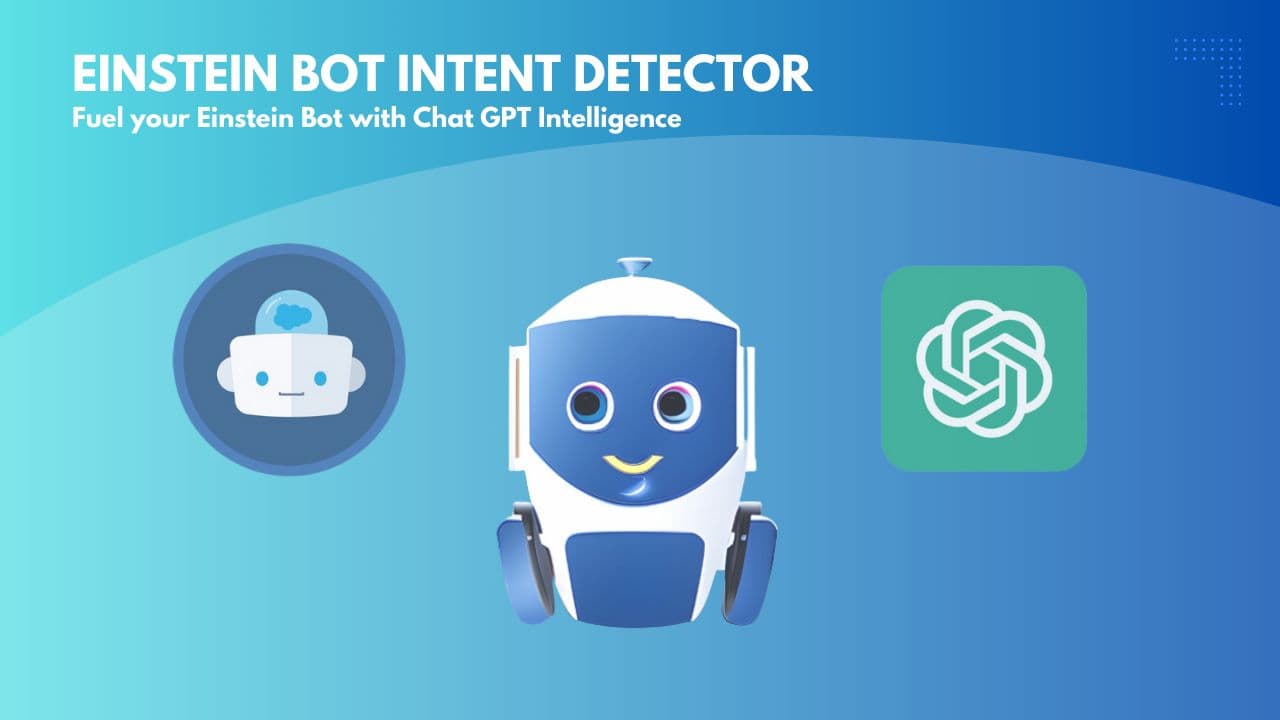 Introducing Einstein Bot Intent Detector - Extension for Salesforce Einstein Bots